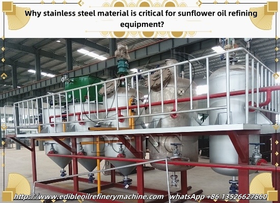 Why stainless steel material is critical for sunflower oil refining equipment?